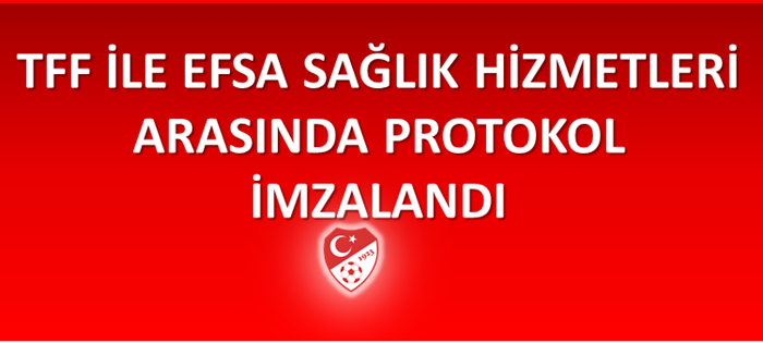 TFF ile Efsa Sağlık Hizmetleri Arasında Protokol İmzalandı